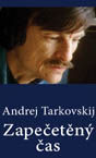 Andrej Arseňjevič Tarkovskij: Zapečetěný čas